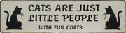 Plaque - Cats Are Just Little People - Metal
