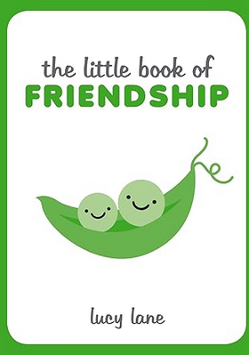 The Little Book Of Friendship