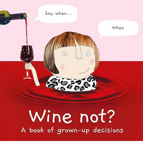 Wine Not Book of Grown Up Decisions