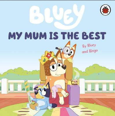 Bluey - My Mum is The Best