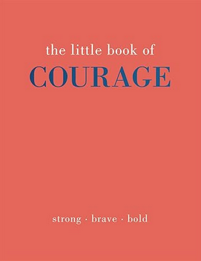 The Little Book of Courage