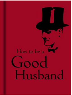 How To Be a Good Husband