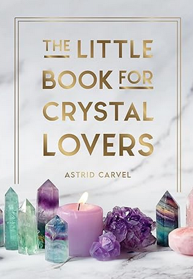 The Little Book For Crystal Lovers