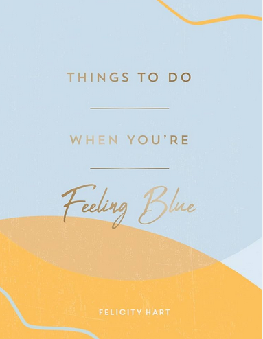 Things to do When Feeling Blue