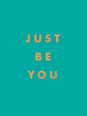 Just Be You