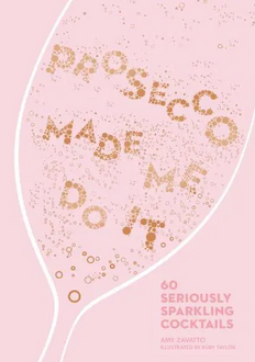 Prosecco Made Me Do It