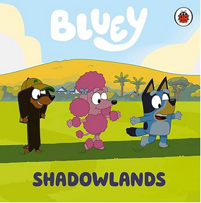 Bluey - Shadowlands