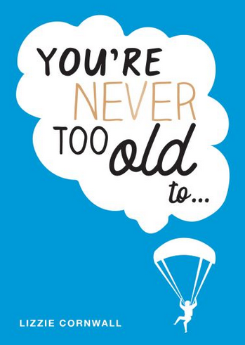 You're Never Too Old